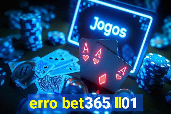 erro bet365 ll01